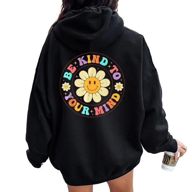 Groovy Be Kind To Your Mind Mental Health Matters Awarness Women Oversized Hoodie Back Print