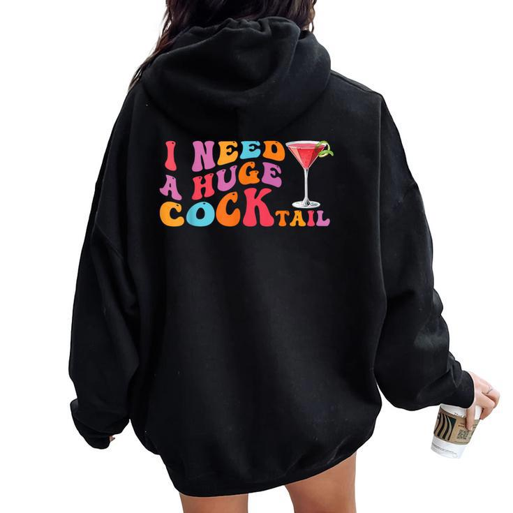 Groovy I Need A Huge Cocktail  Adult Humor Drinking Women Oversized Hoodie Back Print