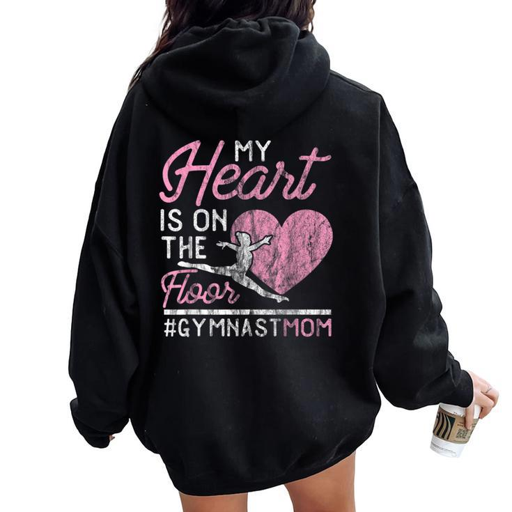 Gymnastics Mom Apparel My Heart Is On The Floor Women Oversized Hoodie Back Print