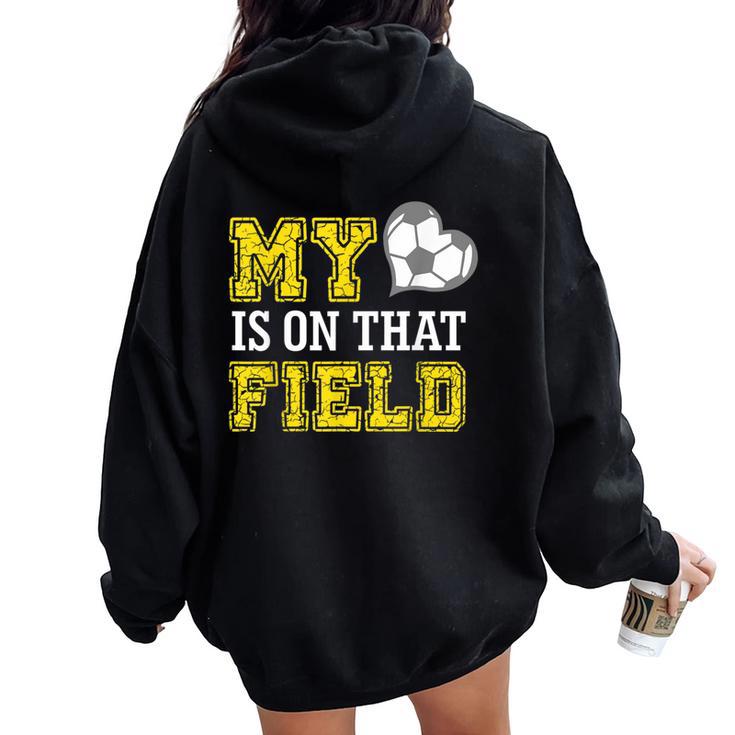 My Heart Is On That Field Crazy Soccer Mom Life Women Oversized Hoodie Back Print