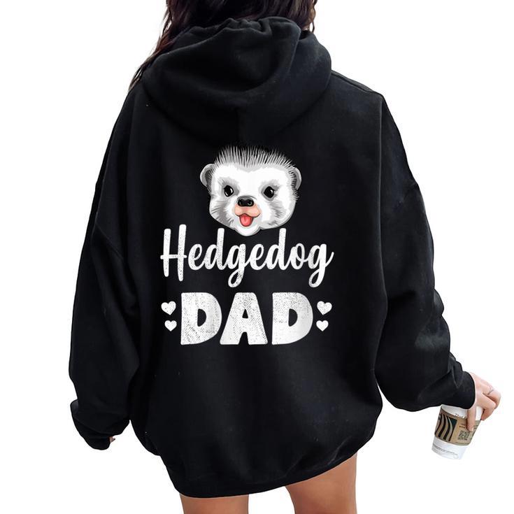 Hedgehog Dad Hedgehog Humor Women Oversized Hoodie Back Print