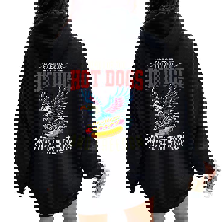 Here For The Hot Dogs And Freedom 4Th July Eagle Women Oversized Hoodie Back Print Here For The Hot Dogs And Freedom 4Th July Eagle Women Oversized Hoodie Back Print