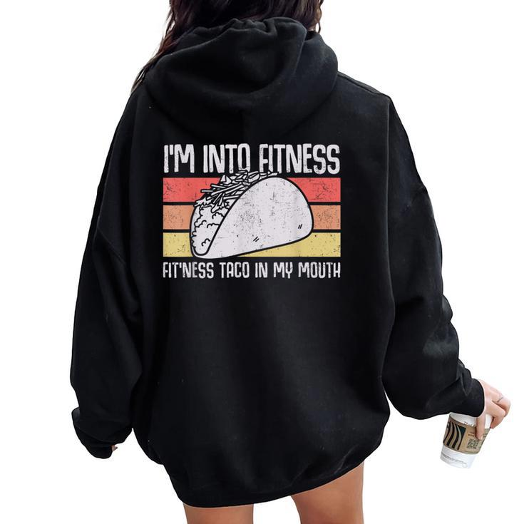 I'm Into Fitness Taco In My Mouth Youth Food Meme Women Oversized Hoodie Back Print