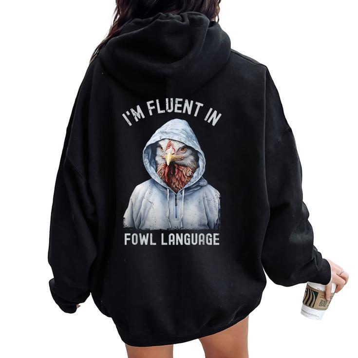 I’M Fluent In Fowl Language Hooded Chicken Vintage Women Oversized Hoodie Back Print