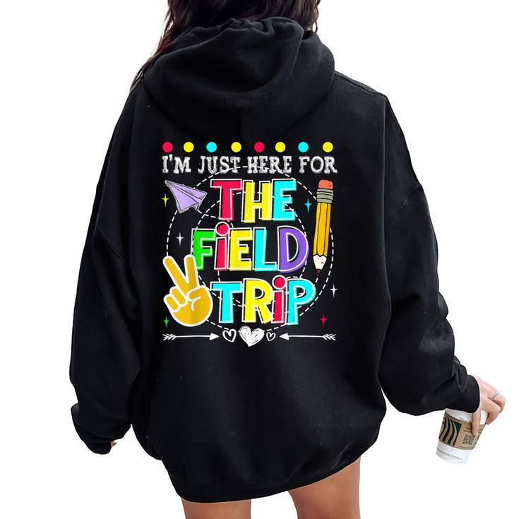 I'm Just Here For The Field Trip Teacher Kid Field Day 2024 Women Oversized Hoodie Back Print