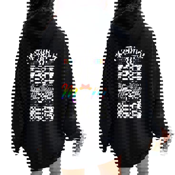 I'm Proud Of You Free Mom Hugs Support LgbtqGay Pride Month Women Oversized Hoodie Back Print