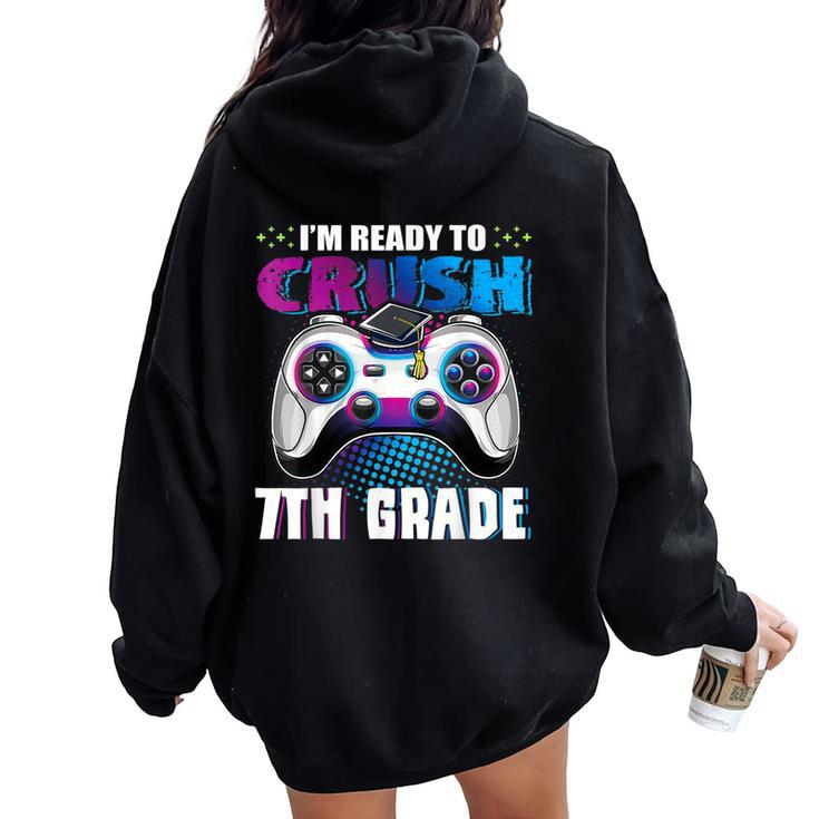 I'm Ready To Crush 7Th Grade Back To School Boy Gamer Girl Women Oversized Hoodie Back Print