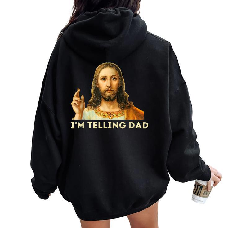 I'm Telling Dad Religious Christian Jesus Meme Women Oversized Hoodie Back Print