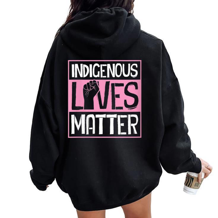 Indigenous Lives Matter Native American Tribe Rights Protest Women Oversized Hoodie Back Print