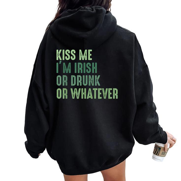Irish St Patrick's Day Kiss Me I'm Irish Drunk Or Whatever Women Oversized Hoodie Back Print