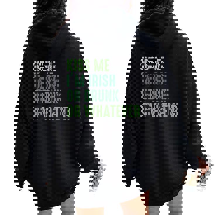 Irish St Patrick's Day Kiss Me I'm Irish Drunk Or Whatever Women Oversized Hoodie Back Print