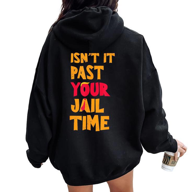 Isn't It Past Your Jail Time Sarcastic Quot Women Oversized Hoodie Back Print