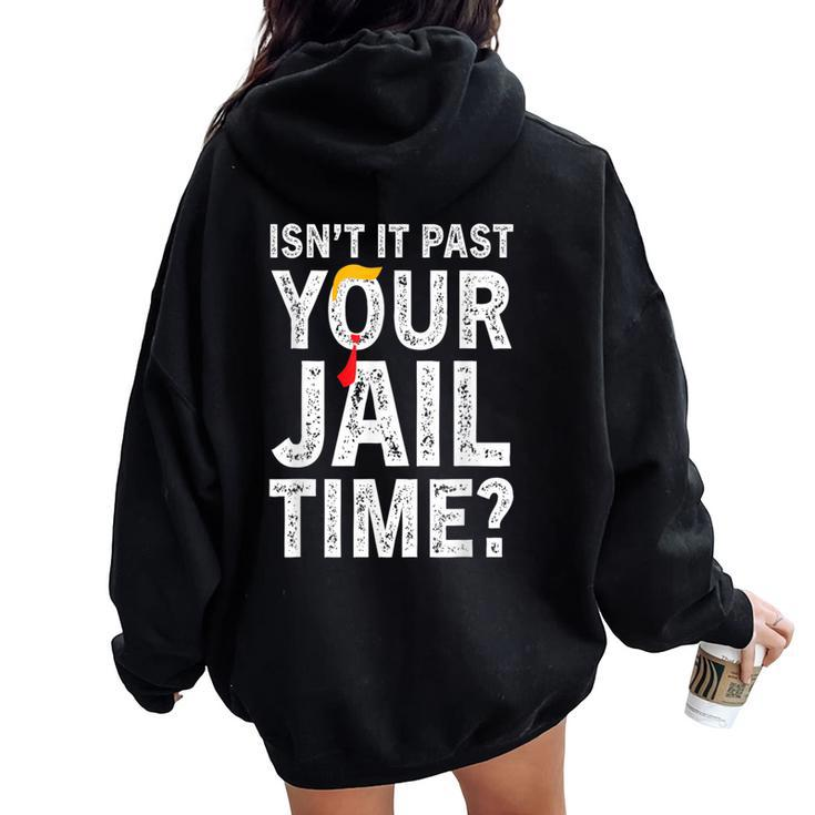Isn't It Past Your Jail Time Sarcastic Quote Women Oversized Hoodie Back Print
