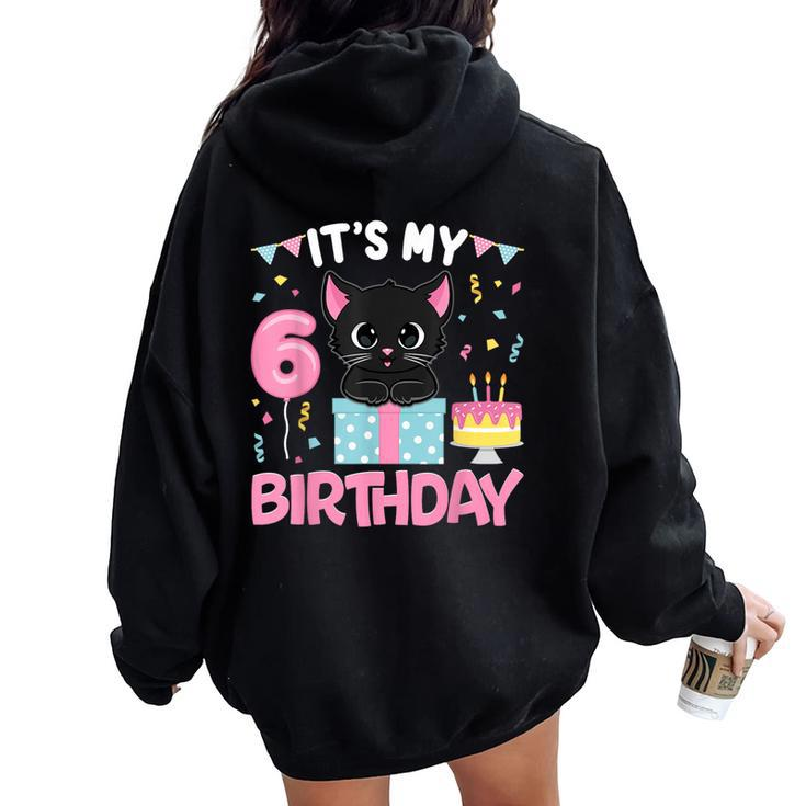 Its My 6Th Birthday Girl Cat Birthday 6 Year Old Bday Party Women Oversized Hoodie Back Print