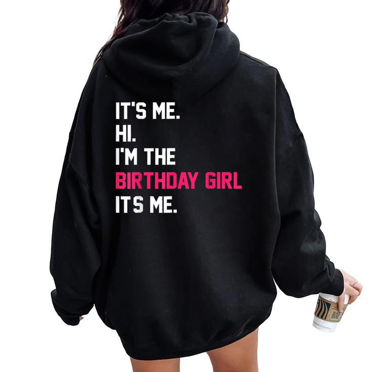 It's Me Hi I'm The Birthday Girl It's Me Birthday Girl Party Women Oversized Hoodie Back Print