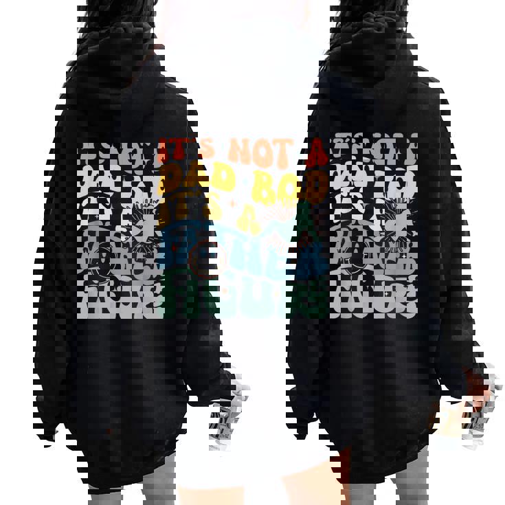 It's Not A Dad Bod It's A Father Figure Groovy Father's Day Women Oversized Hoodie Back Print