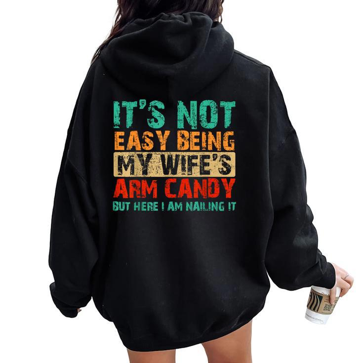 It's Not Easy Being My Wife's Arm Candy But Here I Am Women Oversized Hoodie Back Print