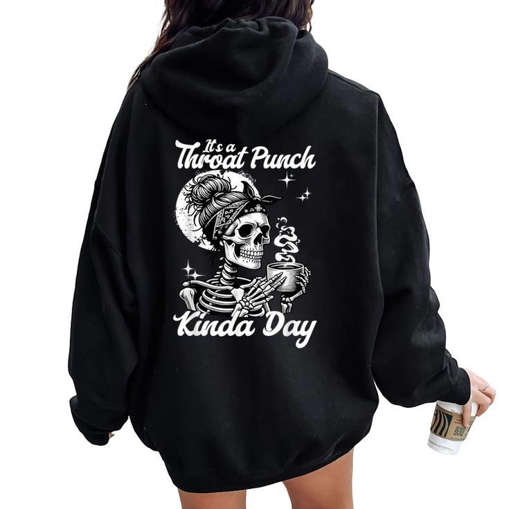 It's A Throat Punch Kind Of Day Sarcastic Skeleton Women's Women Oversized Hoodie Back Print