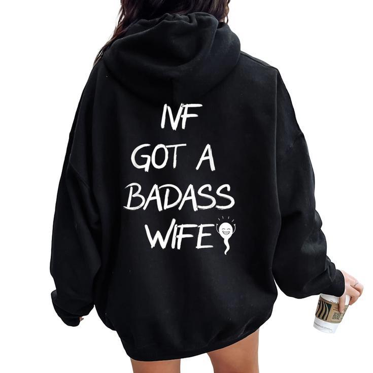 Ivf Got A Badass Wife Ivf Transfer Day Infertility Awareness Women Oversized Hoodie Back Print