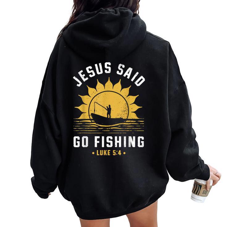 Jesus Christ Said Go Fishing Christian Fisherman Faith Women Oversized Hoodie Back Print