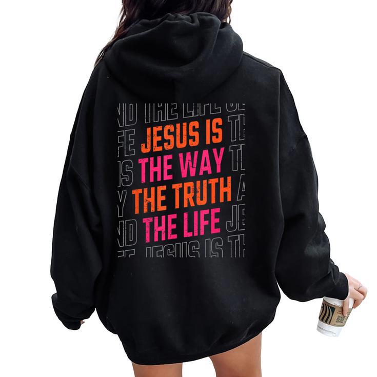 Jesus Christ Way Truth Life Family Christian Faith Women Oversized Hoodie Back Print