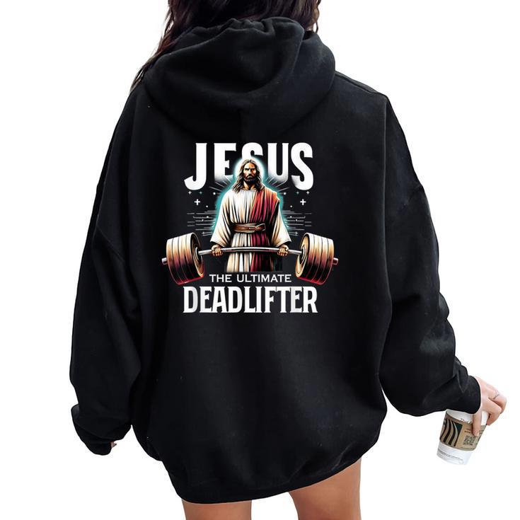 Jesus The Ultimate Deadlifter Christian Jesus Deadlift Women Oversized Hoodie Back Print