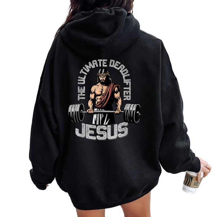 Jesus The Ultimate Deadlifter Christian Gym Women Oversized Hoodie Back Print