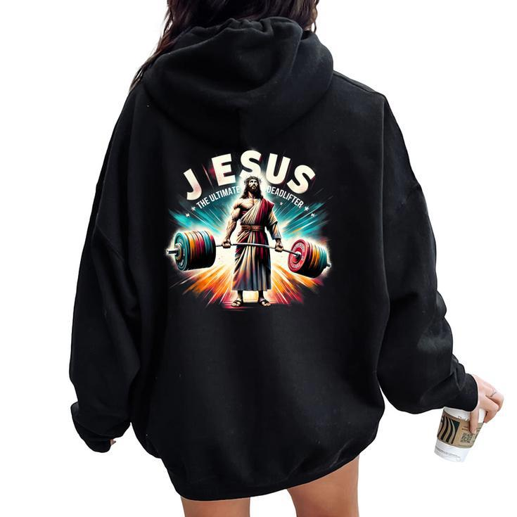 Jesus The Ultimate Deadlifter Retro Jesus Christian Workout Women Oversized Hoodie Back Print