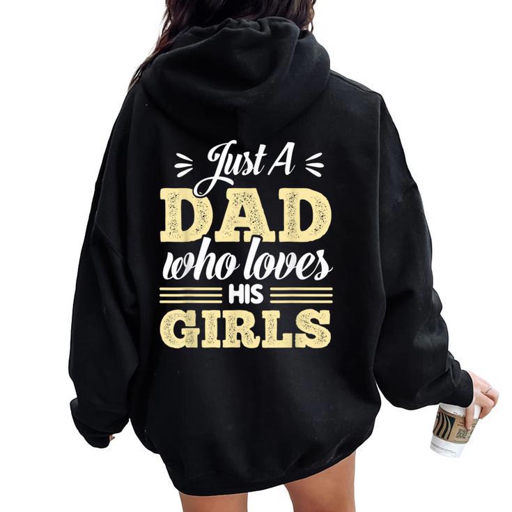 Just A Dad Who Loves His Girls Father's Day Daddy Daughter Women Oversized Hoodie Back Print