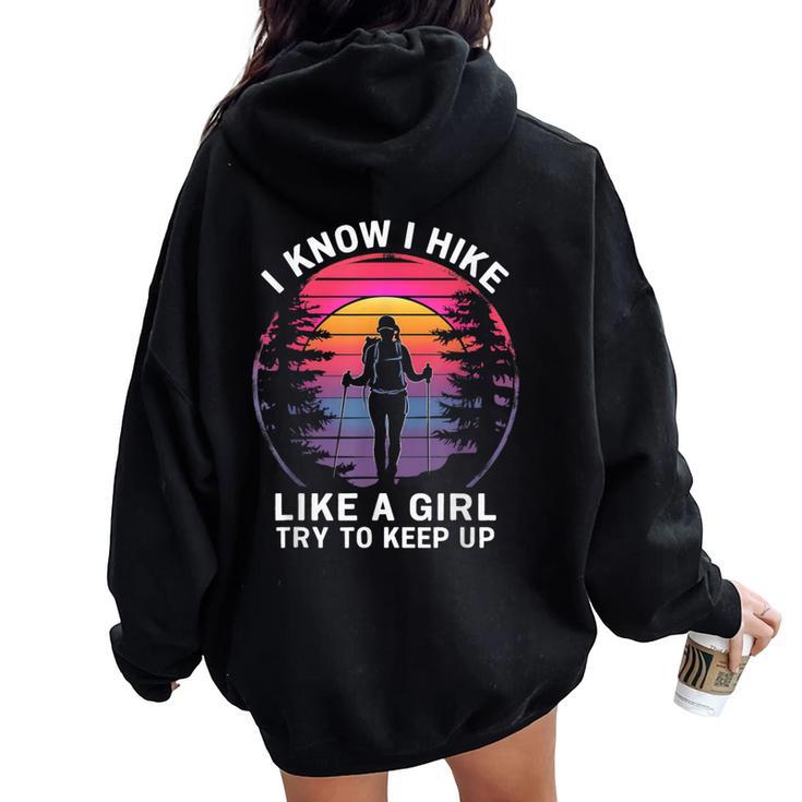 I Know I Hike Like A Girl Try To Keep Up Hiker Hiking Women Oversized Hoodie Back Print