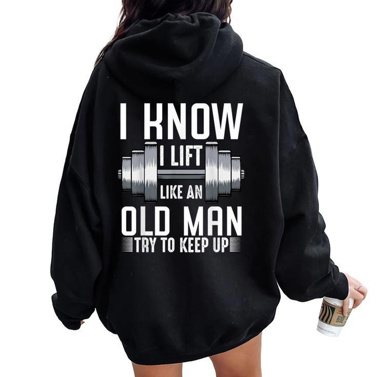 I Know I Lift Like An Old Man Sarcastic Workout Quotes Women Oversized Hoodie Back Print