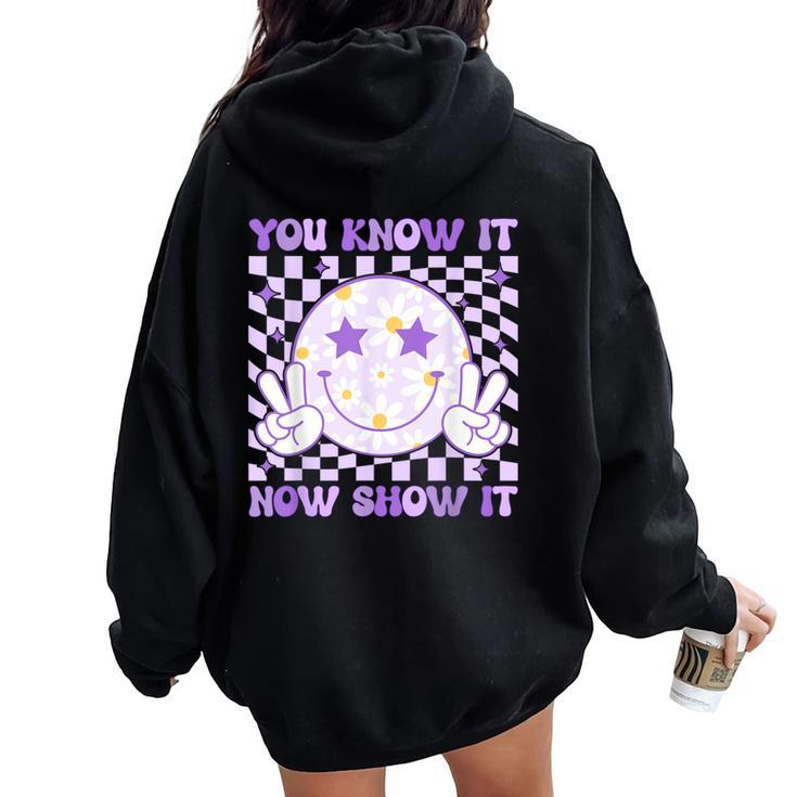 You Know It Now Show It Test Day Teacher State Testing Day Women Oversized Hoodie Back Print
