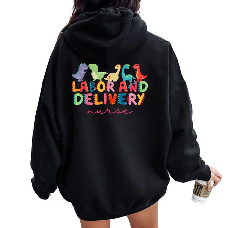 Labor And Delivery Nurse Cute Dinosaur L&D Nurse Women Oversized Hoodie Back Print