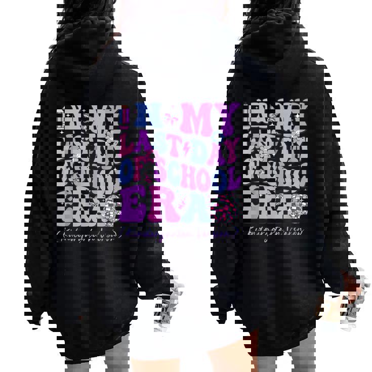In My Last Day Of School Era Groovy Kindergarten Version Women Oversized Hoodie Back Print