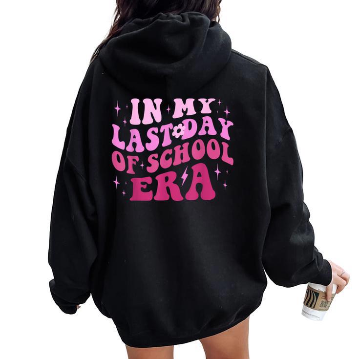 In My Last Day Of School Era Teacher Student Grad Women Oversized Hoodie Back Print