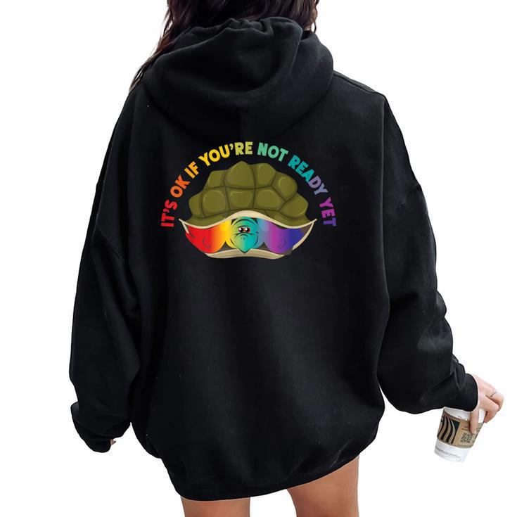 Lgbt Pride Rainbow It's Ok If You're Not Ready Yet Women Oversized Hoodie Back Print