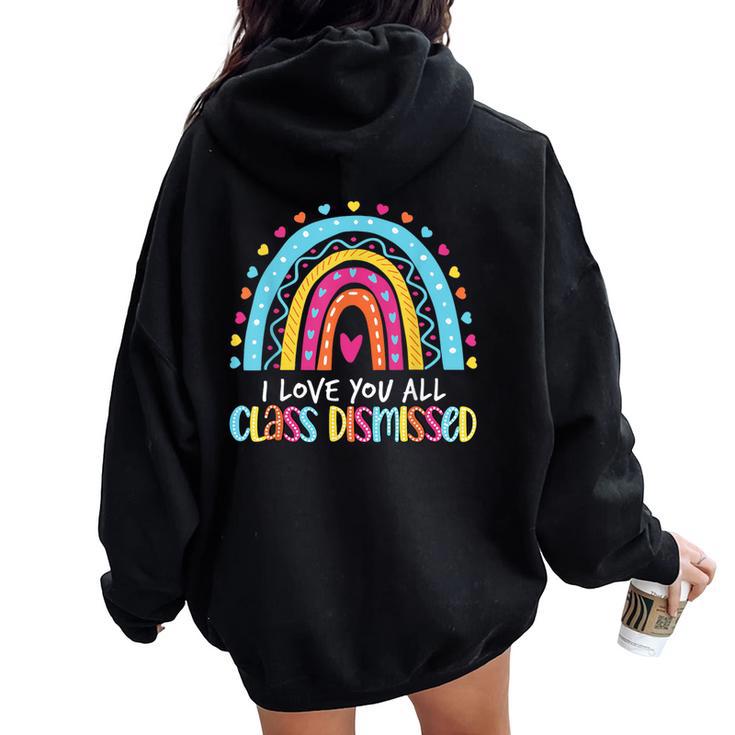 I Love Class Dismissed Last Day Of School Teacher Women Oversized Hoodie Back Print