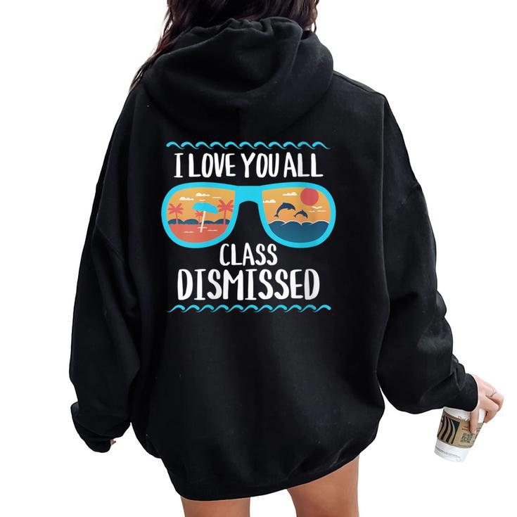 I Love You All Class Dismissed Teacher School Graduation Women Oversized Hoodie Back Print