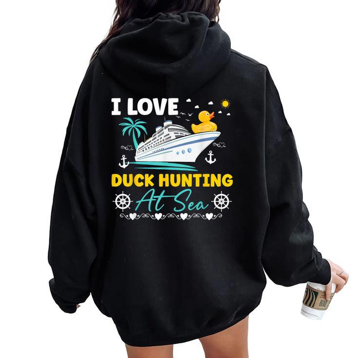 I Love Duck Hunting At Sea Cruise Ship Rubber Duck Women Oversized Hoodie Back Print