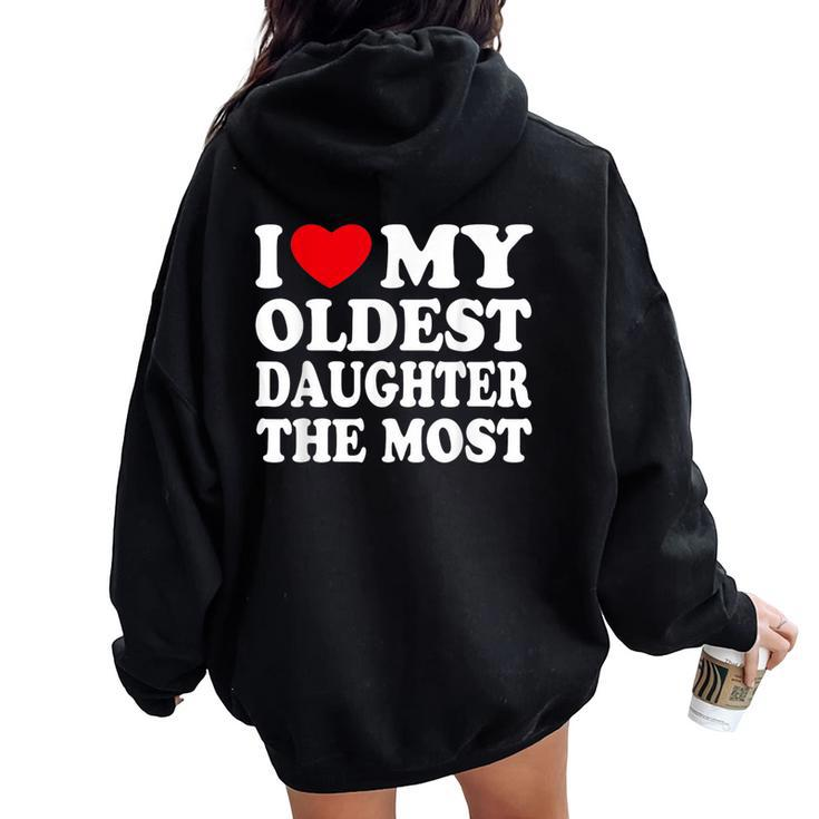 I Love My Oldest Daughter The Most I Heart My Daughter Women Oversized Hoodie Back Print