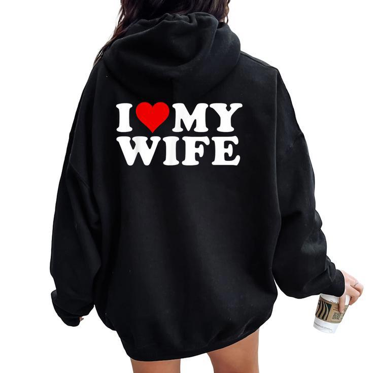 I Love My Wife Marriage Anniversary Married I Heart My Wife Women Oversized Hoodie Back Print
