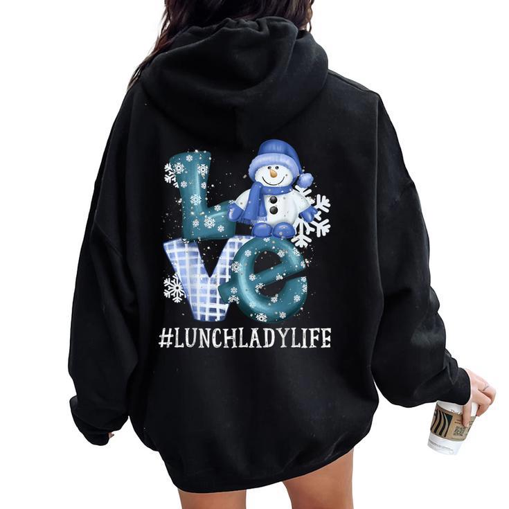 Lunch Lady Love Snowman Xmas Winter Season Christmas Women Oversized Hoodie Back Print