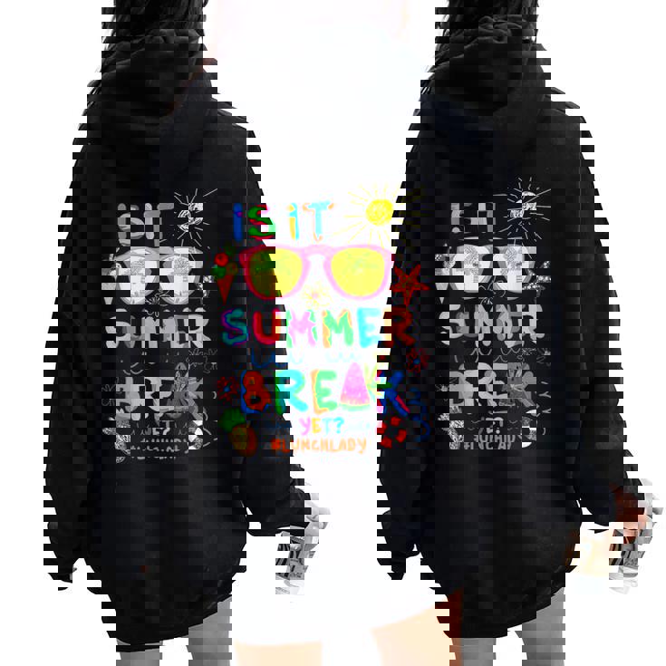 Lunch Lady Is It Summer Break Yet Last Day Of School Women Oversized Hoodie Back Print