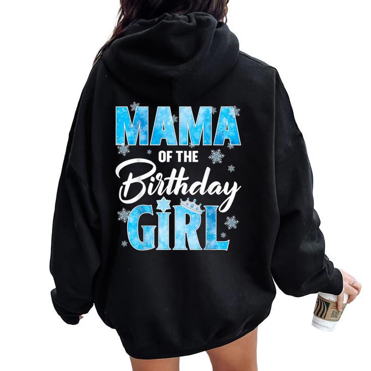 Mama Of The Birthday Girl Family Snowflakes Winter Party Women Oversized Hoodie Back Print