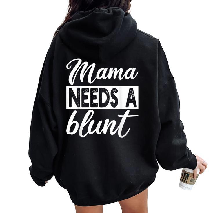 Mama Needs A Blunt Stoner Mom Weed Women Oversized Hoodie Back Print