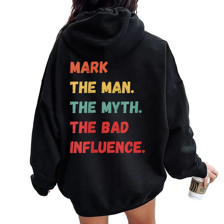 Mark The Man The Myth The Bad Influence Vintage Retro Women Oversized Hoodie Back Print