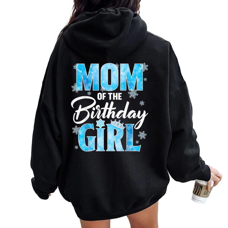 Mom Of The Birthday Girl Family Snowflakes Winter Party Women Oversized Hoodie Back Print