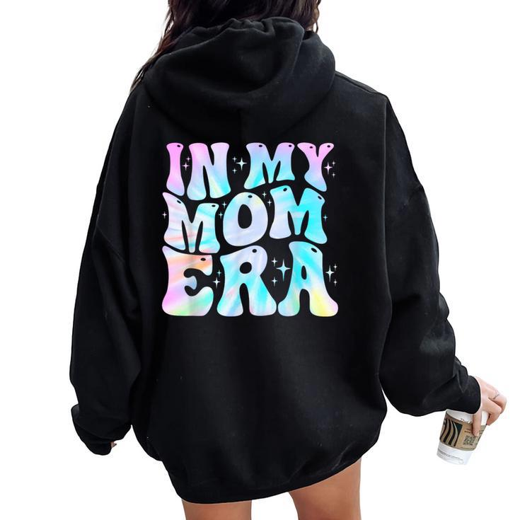 In My Mom Era With Groovy Graphic Cute Mom Women Oversized Hoodie Back Print