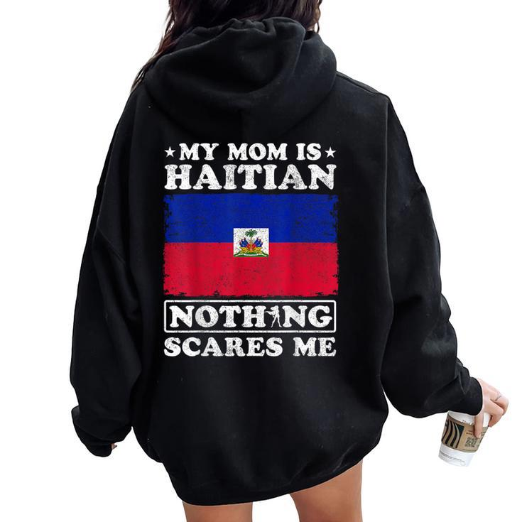 My Mom Is Haitian Nothing Scares Me Haiti Mother's Day Women Oversized Hoodie Back Print