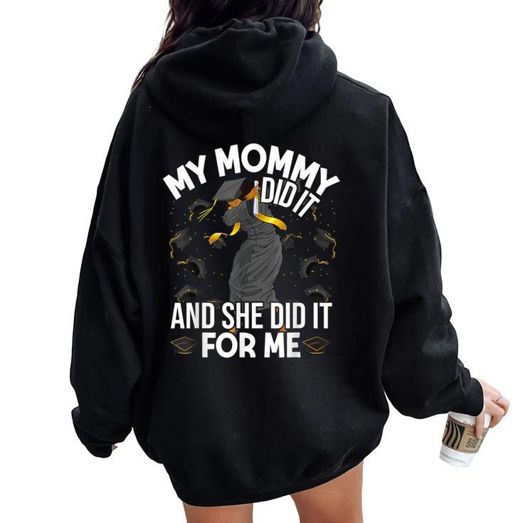 My Mommy Did It And She Did It For Me I Graduate Mother Women Oversized Hoodie Back Print